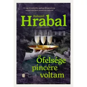 Bohumil Hrabal: Őfelsége pincére voltam (új kiadás)