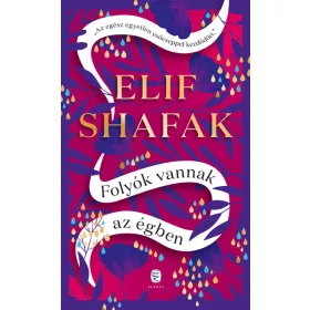 Elif Shafak: Folyók vannak az égben