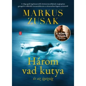 Markus Zusak: Három vad kutya és az igazság