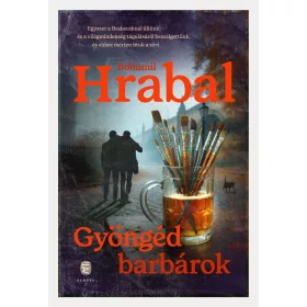 Bohumil Hrabal: Gyöngéd barbárok