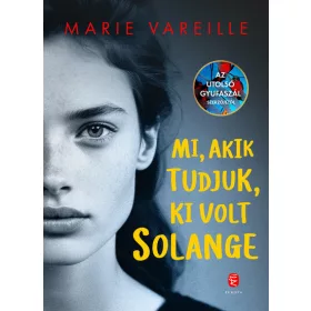 Marie Vareille: Mi, akik tudjuk, ki volt Solange
