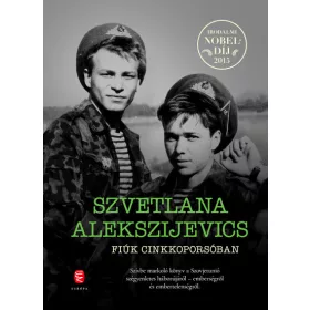 Szvetlana Alekszijevics: Fiúk cinkkoporsóban (új kiadás)