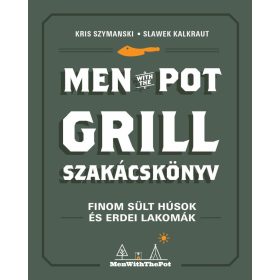 Kris Szymanski: Men with the Pot - Grill szakácskönyv
