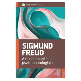   Sigmund Freud: A mindennapi élet pszichopatológiája (új kiadás) - GABO Pszichológia