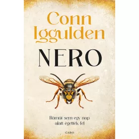   Conn Iggulden: Nero - Rómát sem egy nap alatt égették fel