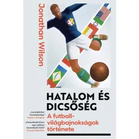   Jonathan Wilson: Hatalom és dicsőség - A futball-világbajnokságok története