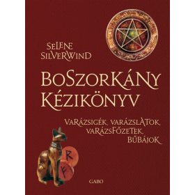   Selene Silverwind: Boszorkány kézikönyv - Varázsigék, varázslatok, varázsfőzetek, bűbájok (új kiadás).
