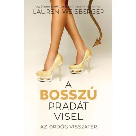   Lauren Weisberger: A bosszú Pradát visel - Az ördög visszatér - Az ördög Pradát visel 2. (új kiadás)