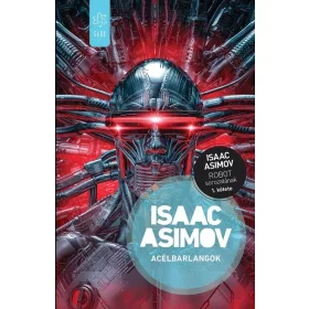   Isaac Asimov: Acélbarlangok - Robot-sorozat 1. (új kiadás).