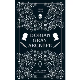 Oscar Wilde: Dorian Gray arcképe - Alexandra klasszikusok