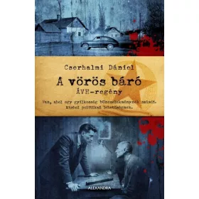 Cserhalmi Dániel: A vörös báró - ÁVH-regény