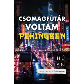 Hú Ánján: Csomagfutár voltam Pekingben