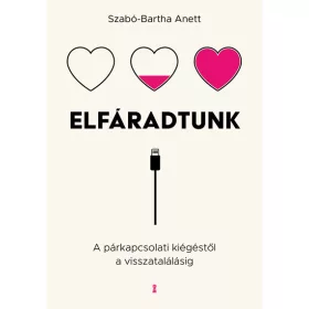   Szabó-Bartha Anett: Elfáradtunk - A párkapcsolati kiégéstől a visszatalálásig