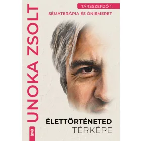   Unoka Zsolt: Élettörténeted térképe - Társszerző 1. - Sématerápia és önismeret