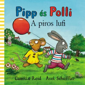   Axel Scheffler: Pipp és Polli - A piros lufi (lapozó)(új kiadás, nagyobb méret)