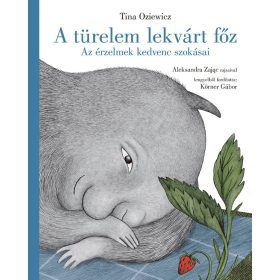   Tina Oziewicz: A türelem lekvárt főz - Az érzelmek kedvenc szokásai