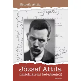 Németh Attila: József Attila pszichiátriai betegsége(i)