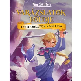   Tea Stilton: Fondorlatok kastélya - Varázslatok Földje 5. (új kiadás)