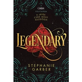   Stephanie Garber: Legendary - Caraval-trilógia (új kiadás)