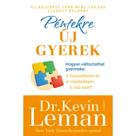   Kevin Leman: Péntekre új gyerek - Hogyan változtathat gyermeke hozzáállásán és viselkedésén 5 nap alatt?