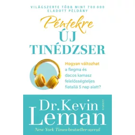   Kevin Leman: Péntekre új tinédzser - Hogyan válhat a flegma és dacos kamaszból felelősségteljes fiatal mindössze 5 nap alatt?