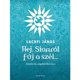   Előrendelhető: Lackfi János: Hej, Sionról fúj a szél… - Zsoltárok népdalritmusra