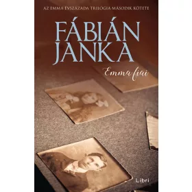   Fábián Janka: Emma fiai - Emma évszázada trilógia 2. (új kiadás).