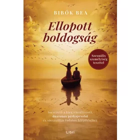   Előrendelhető: Bibók Bea: Ellopott boldogság - Útmutató az önazonos párkapcsolathoz és a tudatos szexuális élethez