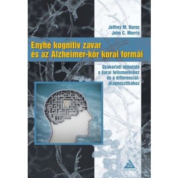   Jeffrey M. Burns, John C. Morris: Enyhe kognitív zavar és az Alzheimer-kór korai formái