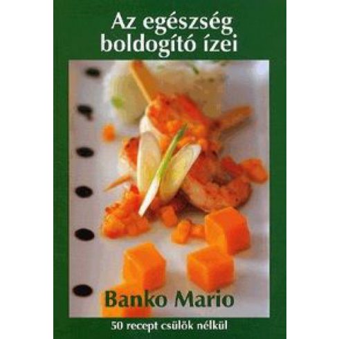 Mario Banko: Az egészség boldogító ízei - 50 recept csülök nélkül