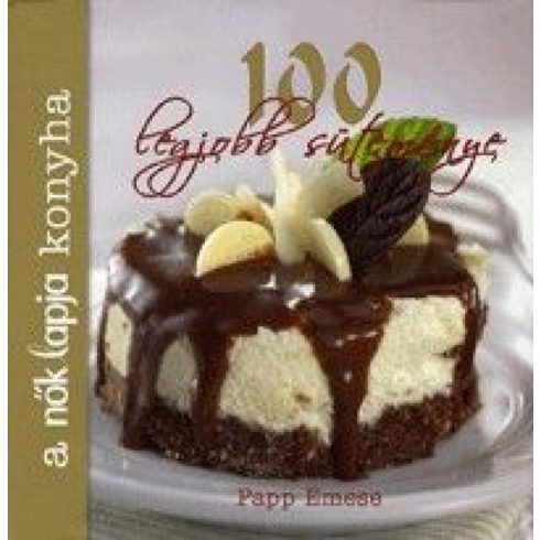 Papp Emese: A Nők Lapja Konyha 100 legjobb süteménye