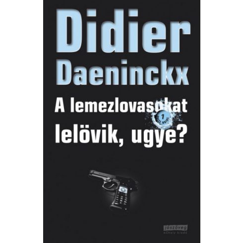 Didier Daeninckx: A lemezlovasokat lelövik, ugye?