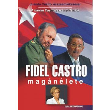   Juanita Castro: Fidel Castro magánélete - HÁROM CASTRO-TESTVÉR TÖRTÉNETE