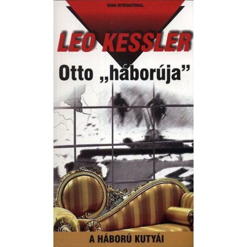 Leo Kessler: Otto háborúja- A háború kutyái 12.