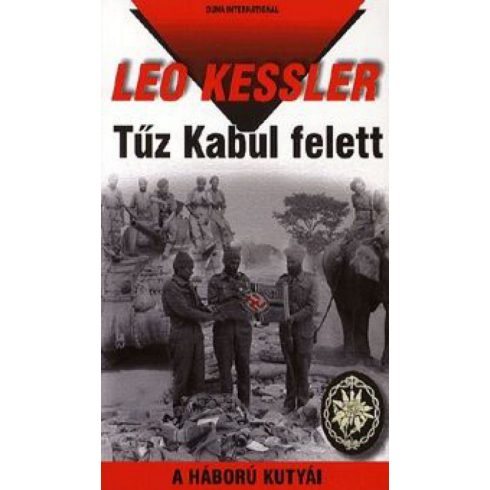 Leo Kessler: Tűz Kabul fölött - A háború kutyái 20.