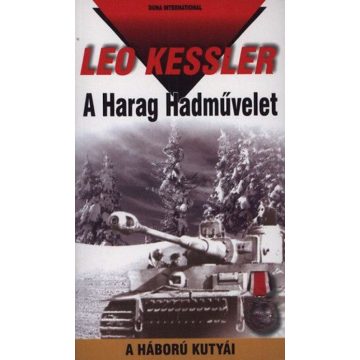 Leo Kessler: A Harag Hadművelet - A háború kutyái 19.