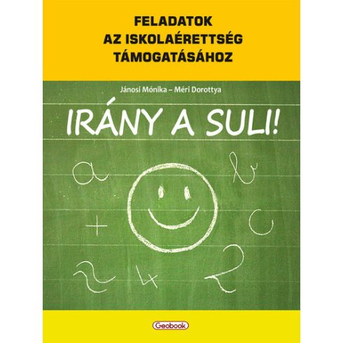 Jánosi Mónika: Irány a suli! - Feladatok az iskolaérettség támogatásához