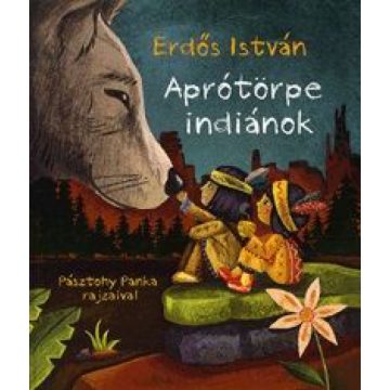 Erdős István: Aprótörpe indiánok