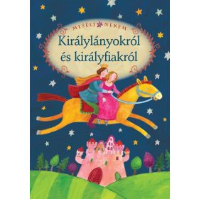   MESÉLJ NEKEM - KIRÁLYLÁNYOKRÓL ÉS KIRÁLYFIAKRÓL (szépséghibás)