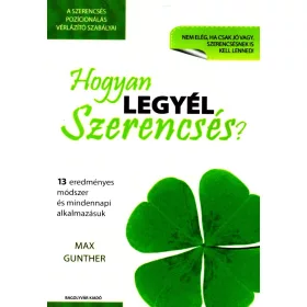 Max Gunther: Hogyan legyél szerencsés?