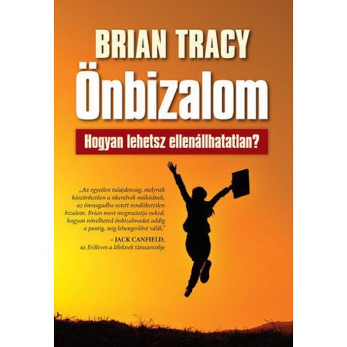 Brian Tracy: Önbizalom - Hogyan lehetsz ellenállhatatlan?