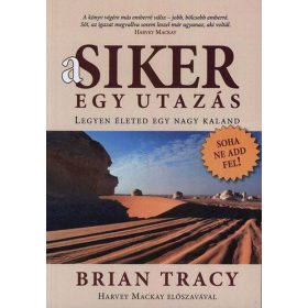   Brian Tracy: A siker egy utazás - Legyen életed egy nagy kaland