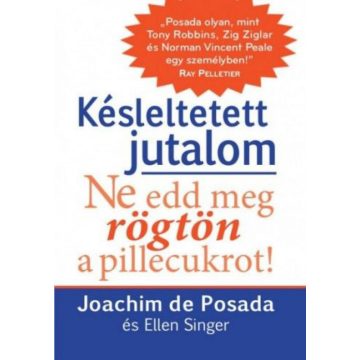   Ellen Singer, Joachim De Posada: Késleltetett jutalom - Ne edd meg rögtön a pillecukrot!