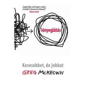 Greg McKeown: Lényeglátás