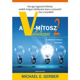 Michael E. Gerber: A V-mítosz Vállalkozás 2.