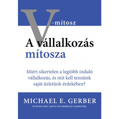 Michael E. Gerber: A vállalkozás mítosza