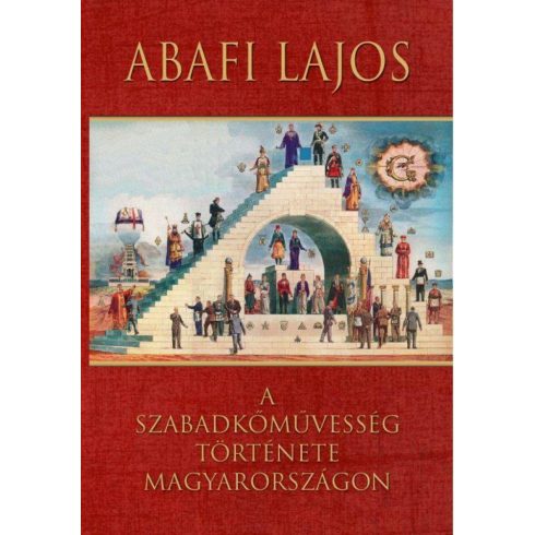 Abafi Lajos: A szabadkőművesség története Magyarországon