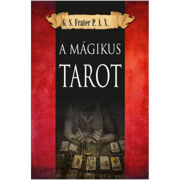 G. S. Frater P. A. X.: A mágikus Tarot