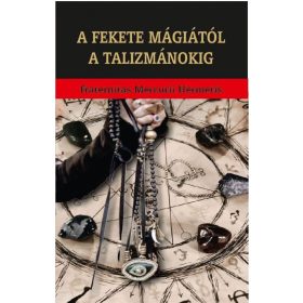   Fraternitas Mercurii Hermetis: A fekete mágiától a talizmánokig