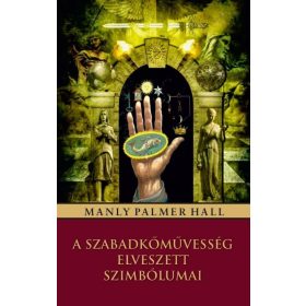   Manly Palmer Hall: A szabadkőművesség elveszett szimbólumai